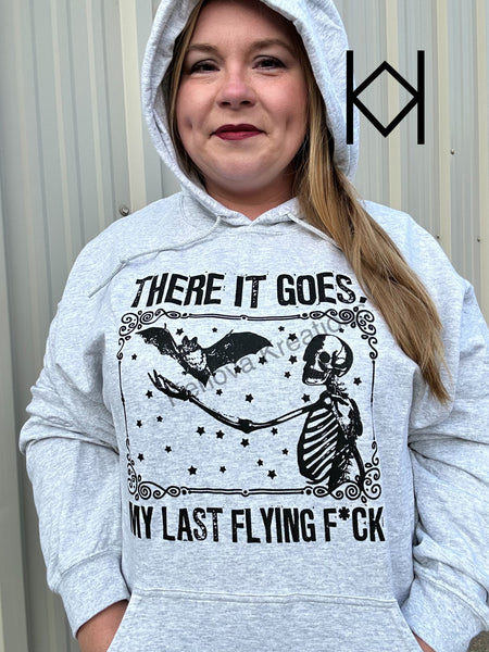 There It Goes My Last Flying F*ck Hoodie