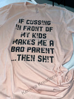 If Cussing In Front Of My Kids Tee