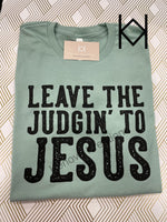 Leave The Judgin’ To Jesus Tee