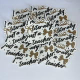 I’m Literally Just A Teacher Waterproof Sticker