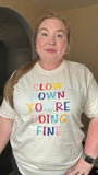 Slow Down You're Doing Fine Comfort Colors Tee