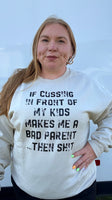Cussing In Front Of My Kids Crewneck