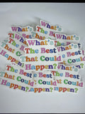 What’s The Best That Could Happen? Waterproof Sticker
