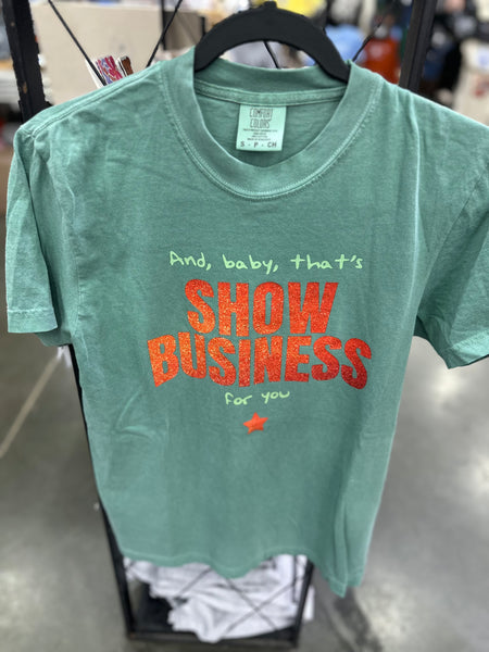 And Baby That’s Show Business For You Tshirt