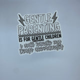 Gentle Parenting Is For Gentle Children Waterproof Sticker