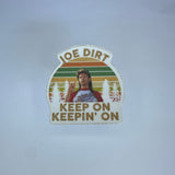 Joe Dirt Keep On Keepin’ On Waterproof Sticker