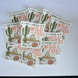 If I Was A Cowgirl I’d Be Wild And Free Waterproof Sticker