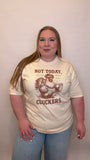Not Today Cluckers Tshirt