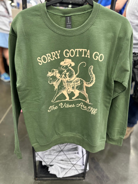 Sorry Gotta Go Vibes Are Off Crewneck