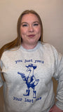 You Just Yee’d Your Last Haw Crewneck