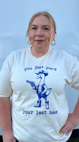 Yee’d Your Last Haw Tshirt