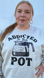 Addicted To The Pot Crewneck