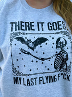 There it Goes My Last Flying Fuck Crewneck