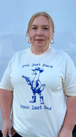 Yee’d Your Last Haw Tshirt