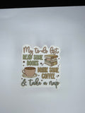 My To Do List Read Some Books Drink Some Coffee & Take A Nap Waterproof Sticker