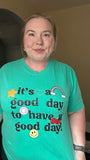 Good Day For A Good Day Comfort Colors Tee