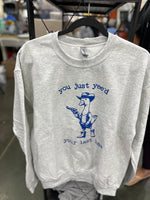 You Just Yee’d Your Last Haw Crewneck