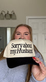 Sorry About My Husband Trucker Hat