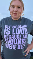 My Worship Is Loud Tshirt
