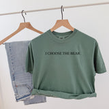 I Choose The Bear Text Comfort Colors Tee