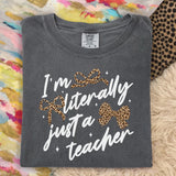 Literally Just A Teacher Comfort Colors Tee