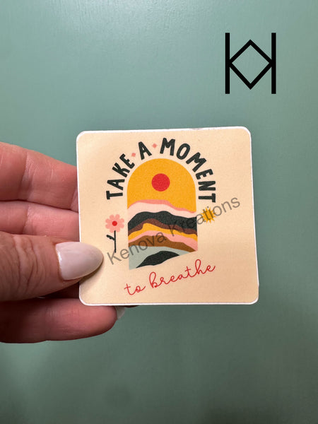 Take A Moment Waterproof Sticker